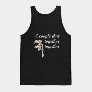 A couple that pray together stay together Tank Top